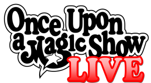 Once Upon a Magic Show Live
